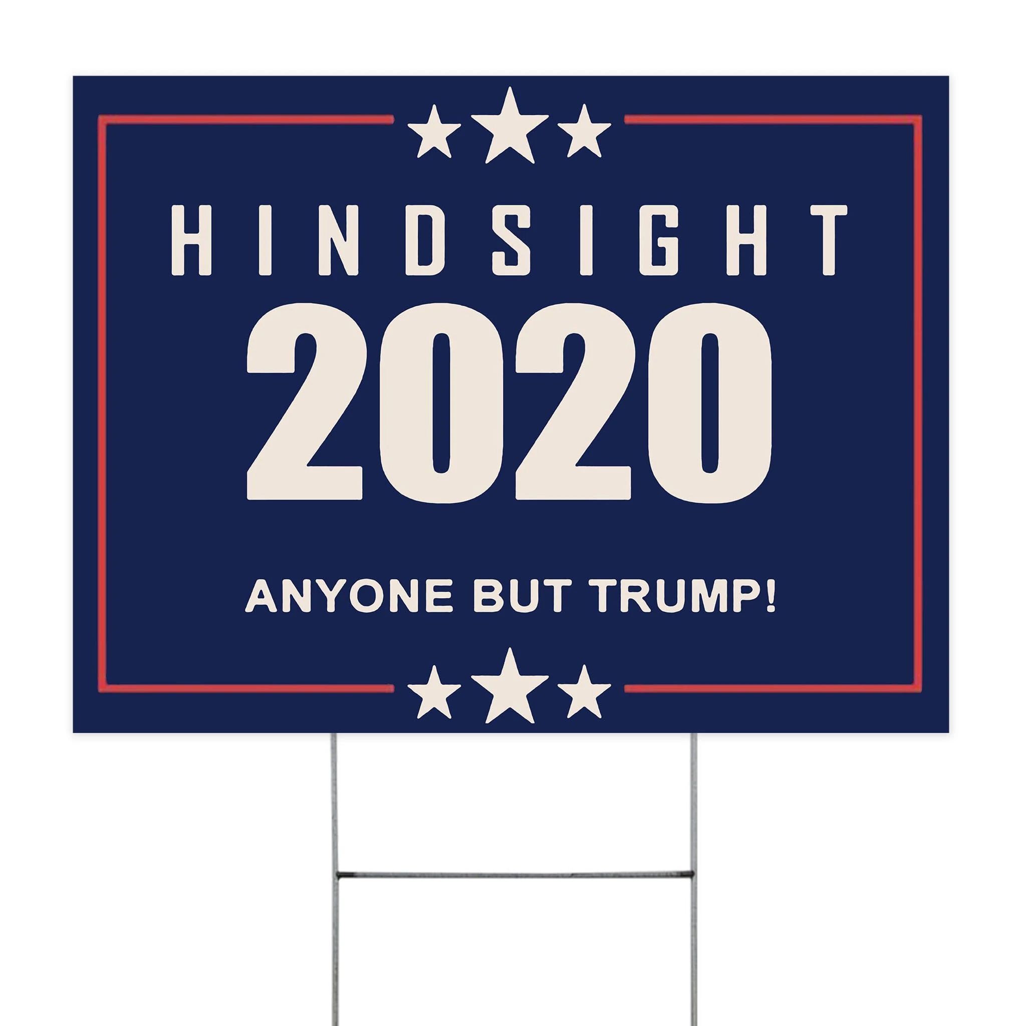 Hindsight 2020 Anyone But Trump Yard Sign Anti Trump Sucker Sign Get Him Out Vote Blue Biden