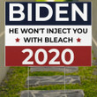 Biden He won't Inject You With Bleach 2020 Lawn Sign Funny Anti Trump Vote Biden Campaign Ads Yard Sign