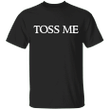 Toss Me Shirt With The Saying The Hobbit The Lord of The Rings T-Shirt For Men's Clothing