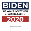 Biden He won't Inject You With Bleach 2020 Lawn Sign Funny Anti Trump Vote Biden Campaign Ads Yard Sign