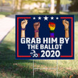 Grab Him By The Ballot Joe 2020 Yard Sign LGBT Anti Trump Racism Actblue Woman For Biden Sign