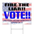 Fire The Liar Vote Like Your Life And Democracy Depend On It Yard Sign Act Blue Against Trump