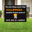The Only Thing Scarier Than Halloween Would Be 4 More Years Of Trump Yard Sign Best Anti Trump