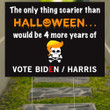 The Only Thing Scarier Than Halloween Would Be 4 More Years Of Trump Yard Sign Best Anti Trump