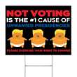 Not Voting Is the 1 Cause Of Unwanted Presidencies Yard Sign Funny Anti Trump Sign Vote For Joe