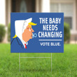 Anti Trump Sign The Baby Needs Changing Vote Blue Funny Political Yard Sign Lawn House Decor