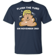 Flush The Turd On November 3rd Shirt Funny Anti Trump Shitshow Political Shirt Biden Voters