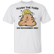 Flush The Turd On November 3rd Shirt Funny The Rock Anti Trump Biden Victory Voting T-Shirt