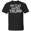 My Cat Hates Trump T-Shirt Anti Trump T-Shirt Funny Political Gifts For Cat Lovers Biden Voters
