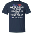 Hell Yes We're Going To Take Your AR-15 And Your AK-47 Beto 2020 T-Shirt For Democrats Campaign