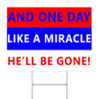 One Day Like A Miracle Yard Sign He'll Be Gone Byedon 2020 Anti Trump Lawn Signs