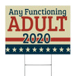 Any Functioning Adult 2020 Yard Sign Anti Trump Ads Presidential Campaign Road Sign