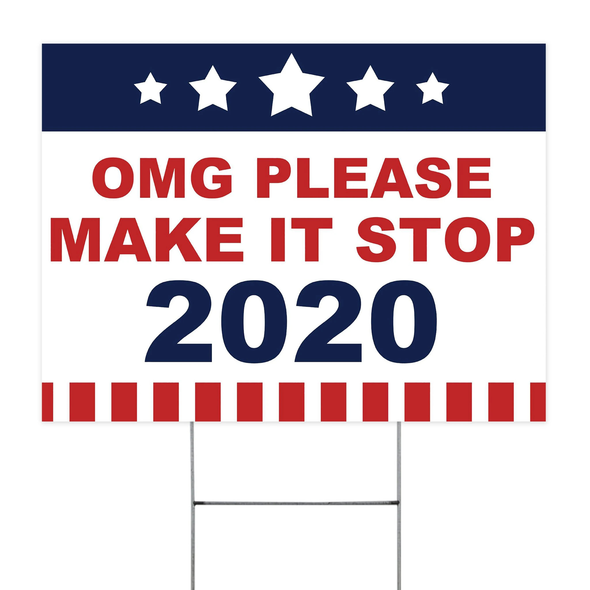 OMG Please Make It Stop 2020 Yard Sign Anti Trump Lawn Sign Funny 2020 Election Sign Vote Biden