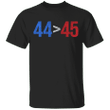 44>45 T-Shirt 44th President is Greater Than 45th Shirt I Miss Obama Shirt Funny Anti Trump - Pfyshop.com