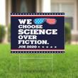 We Choose Science Over Fiction Joe 2020 Unity Vote Biden Yard Sign Anti Trump Ads Lawn Sign