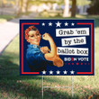 Grab Em By The Ballot Box Biden Vote Lawn Sign Liberal Feminist Go On For Biden Harris Victory