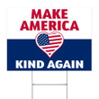 Make America Kind Again US Heart Yard Sign Vote Save America Sign Trump Get Him Out Rally Sign