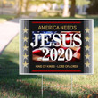 America Needs Jesus 2020 King Of Kings Lord Of Lords Yard Sign Vote For Jesus U.S President - Pfyshop.com