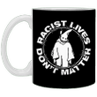 Ghost Racist Lives Don't Matter Mug Anti Racism Blm Meaning