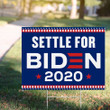 Settle For Biden Yard Sign Settle For Biden Presidential Campaign For Voters Joe Biden Merch