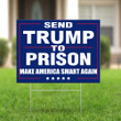 Send Trump To Prison Make America Smart Again Yard Sign Lock Him Up Women Against Trump Sign