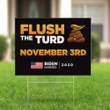 Flush The Turd November 3Rd Vote Biden Harris Yard Sign Anti Trump Merchandise Settle For Biden