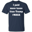 I Pay More In Taxes Than Trump Shirt New Anti Trump Ads Support Biden Campaign Apparel