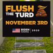 Flush The Turd November 3Rd Vote Biden Harris Yard Sign Anti Trump Merchandise Settle For Biden