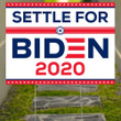 Settle For Biden Yard Sign Settle For Biden Vote Lawn Sign Settle For Biden Merch Joe2020