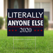 Literally Anyone Else 2020 Yard Sign Decorative Outdoor