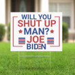 Will You Shut Up Man Yard Sign Vote For Biden Harris 2021 Front Yard Decor Anti Trump Sign