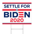 Settle For Biden Yard Sign Settle For Biden Vote Lawn Sign Settle For Biden Merch Joe2020