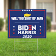 Will You Shut Up Man Yard Sign Biden Harris Sign Vote Him Out Sign Biden Victory Fund Merch