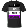 Asexual Shirt I Am Not Broken International Asexuality Day LGBT Merch Ace Flag