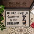 All Guests Must Be Approved By Our Chihuahua Doormat Funny Front Door Mats Chihuahua Lover Gifts - Pfyshop.com