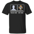 Your Dad My Dad T-Shirt Quarantine Shirt Fathers Day Shirts