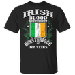 St Patricks Day Shirt Sayings Irish Blood Runs Through My Veins Patrick T-Shirt Men Women