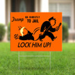 Lock Him Up Yard Sign Anti Trump Memes Funniest Signs For Anti Trump Rally Anti Twitter Rally