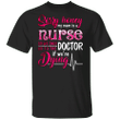 Sorry Honey My Mom Is A Nurse So We Only Go To The Doctor If We’re Dying Shirt Funny Nurse Gifts