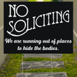 No Soliciting Yard Sign Out Of Places To Hides The Body Sign Humor Warning Front Door Decor