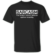 Sarcasm Body's Natural Defense Against Stupidity Shirt Sarcastic Shirt Designs, Unisex Clothes