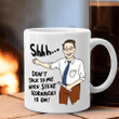 Steve Kornacki Mug Don't Talk To Me When Steve Kornacki Is On Funny Mug Gift For Fan