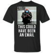 Bernie Sanders Tee Shirt This Could Have Been An Email Bernie Sanders Mittens Meme Shirt