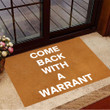 Come Back With A Warrant Doormat Entry Door Rugs Indoor Outdoor Unique Doormat New House Gift