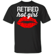 Retired Hot Girl Shirt Women's Funny Graphic Tee Gift For Her Female