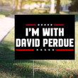I'm With David Perdue Yard Sign Vote For Perdue Elections Sign Campaign Political
