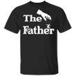 The Father T-Shirt Funny Fathers Day Movie Shirt Fathers Day Gift Ideas, Best Gifts For Dad