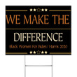 We Make The Difference black Women For Biden Harris 2020 Yard Sign Support For Biden Sign Decor