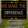 We Make The Difference black Women For Biden Harris 2020 Yard Sign Support For Biden Sign Decor