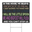 In This House We Believe Bigfoot Is Real Yard Sign Reddit Bigfoot Yard Sign For Sale